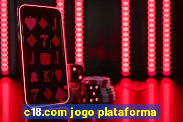 c18.com jogo plataforma